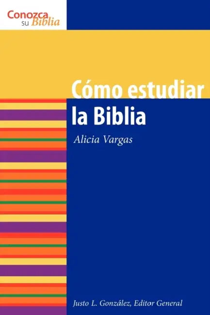 Como Estudiar La Biblia: How to Study the Bible = How to Study the Bible by Justo L. Gonzalez, Alicia Vargas