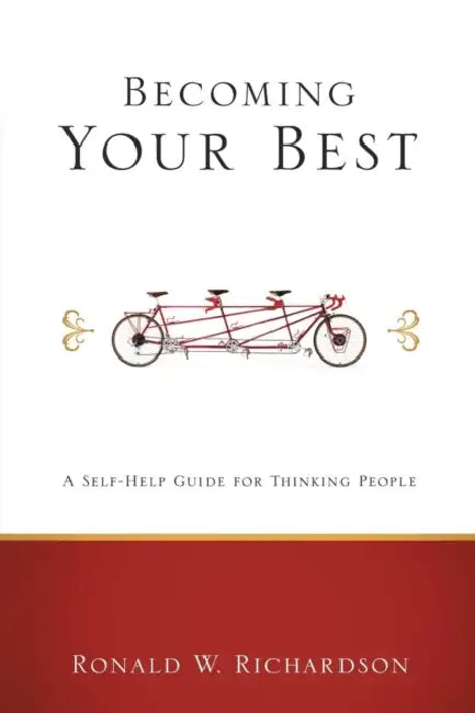 Becoming Your Best: A Self-Help Guide for Thinking People by Ronald W. Richardson
