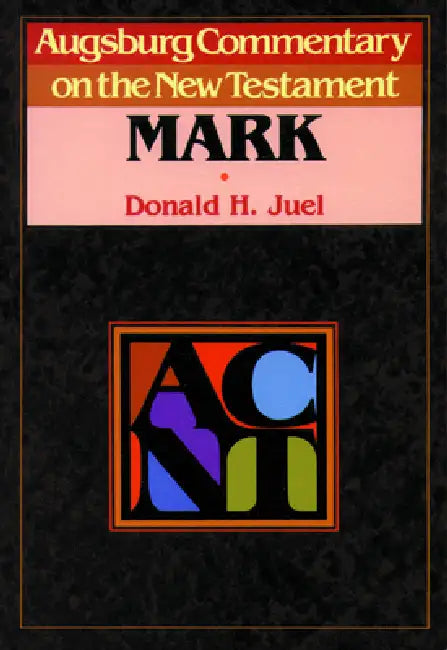 Augsburg Commentary on the New Testament - Mark by Donald Juel