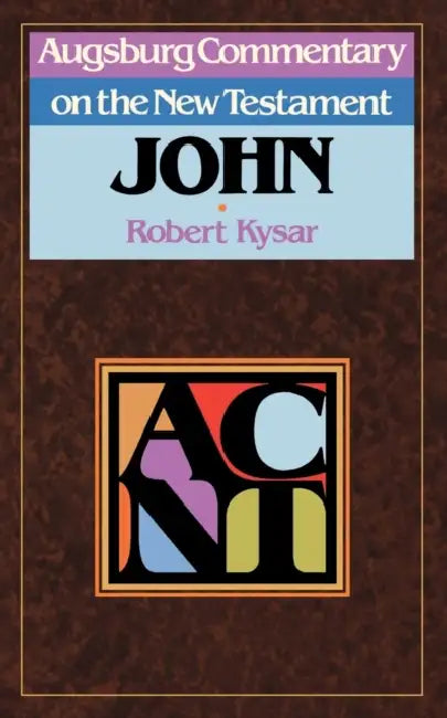 Augsburg Commentary on the New Testament - John by Robert Kysar