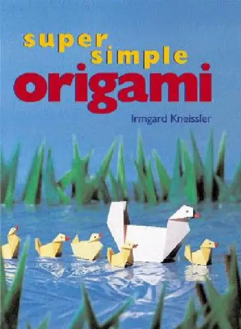 Super Simple Origami by Irmgard Kneissler