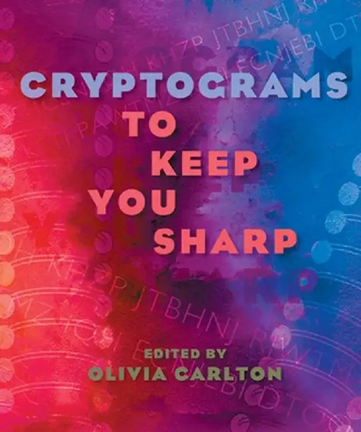 Cryptograms to Keep You Sharp by Olivia Carlton