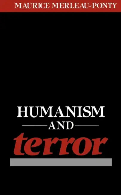 Humanism and Terror: An Essay on the Communist Problem by Maurice Merleau-Ponty, John O'Neill