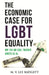 The Economic Case for LGBT Equality: Why Fair and Equal Treatment Benefits Us All by M. V. Lee Badgett