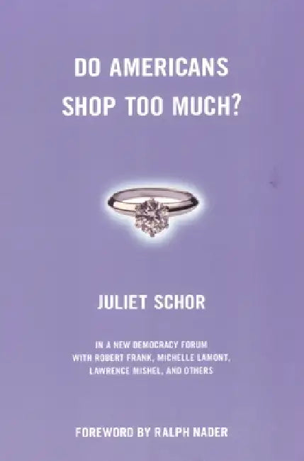 Do Americans Shop Too Much? by Juliet Schor, Joshua Cohen