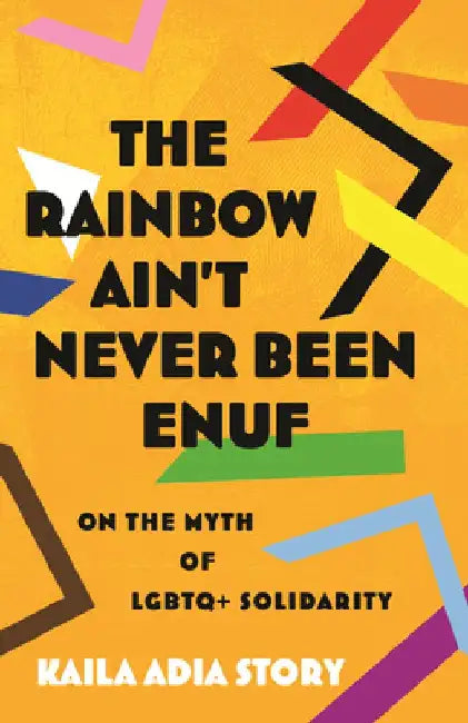 Rainbow Ain't Never Been Enuf,The by Kaila Adia Story