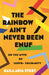 Rainbow Ain't Never Been Enuf,The by Kaila Adia Story