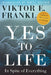 Yes to Life: In Spite of Everything by Viktor E. Frankl