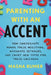 Parenting with an Accent: How Immigrants Honor Their Heritage, Navigate Setbacks, and Chart New Paths for Their Children by Masha Rumer