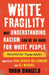 White Fragility (Adapted for Young Adults): Why Understanding Racism Can Be So Hard for White People (Adapted for Young Adults) by Robin Dr Diangelo