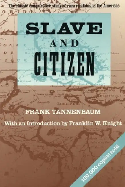 Slave and Citizen: The Classic Comparative Study of Race Relations in the Americas by Frank Tannenbaum