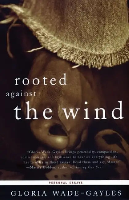 Rooted Against the Wind: Personal Essays by Gloria Jean Wade-Gayles
