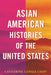 Asian American Histories of the United States by Catherine Ceniza Choy