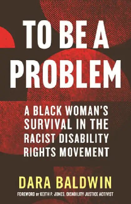 Demanding Solidarity: A Black Woman's Critique of the Disability Rights Movement by Dara Baldwin
