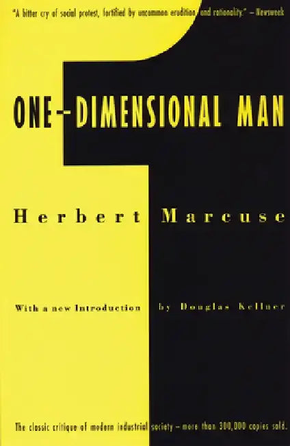 One-Dimensional Man: Studies in the Ideology of Advanced Industrial Society by Herbert Marcuse