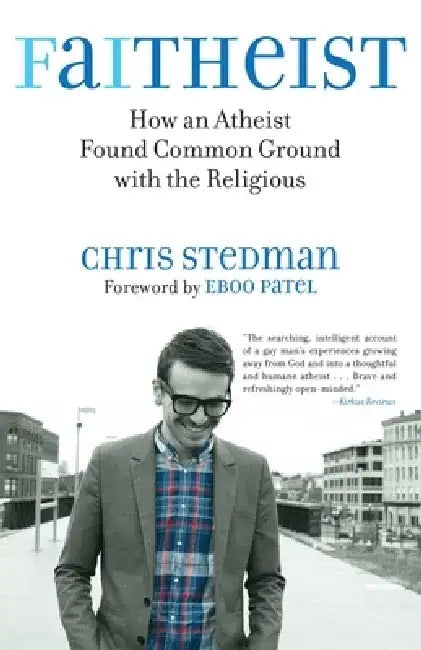 Faitheist: How an Atheist Found Common Ground with the Religious by Chris Stedman