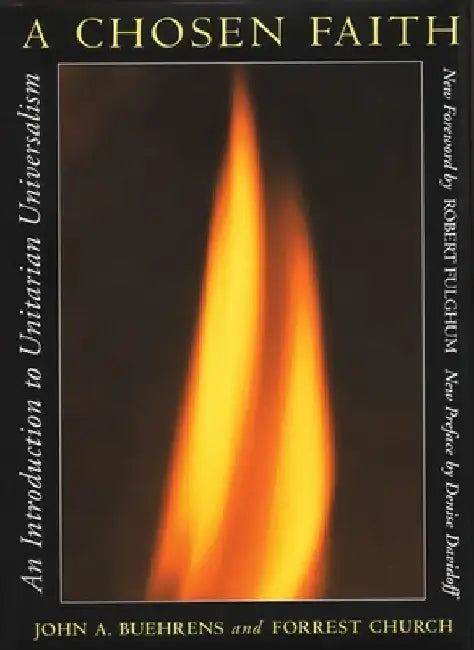 A Chosen Faith: An Introduction to Unitarian Universalism by John A. Buehrens