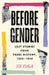 Before Gender: Lost Stories from Trans History, 1850-1950 by Eli Erlick