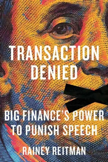 Transaction Denied: Big Finance's Power to Punish Speech by Rainey Reitman