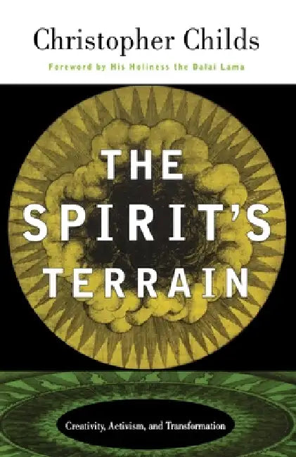 The Spirit's Terrain: Creativity, Activism, and Transformation by Christopher Childs