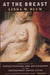 At the Breast: Ideologies of Breastfeeding and Motherhood in the Contemporary United States by Linda Blum