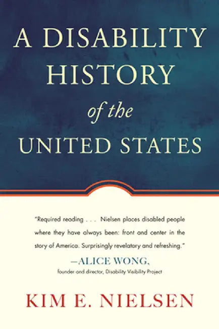 A Disability History of the United States by Kim E. Nielsen