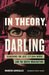 In Theory, Darling: Searching for José Esteban Muñoz and the Queer Imagination by Marcos Gonsalez