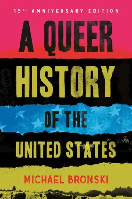 A Queer History of the United States: Revised and Expanded by Michael Bronski