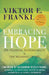 Embracing Hope: On Freedom, Responsibility & the Meaning of Life by Frankl, Viktor E.