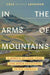 In the Arms of Mountains: A Memoir of Land, Love, and Queer Resistance in Red America by Cole Nicole Lefavour