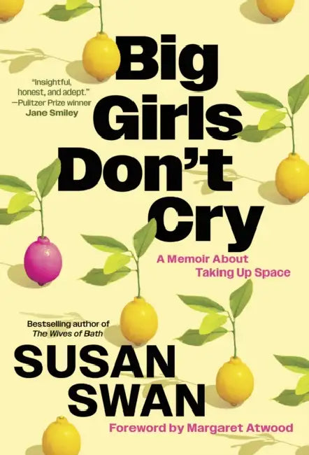 Big Girls Don't Cry: A Memoir about Taking Up Space by Susan Swan