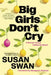 Big Girls Don't Cry: A Memoir about Taking Up Space by Susan Swan