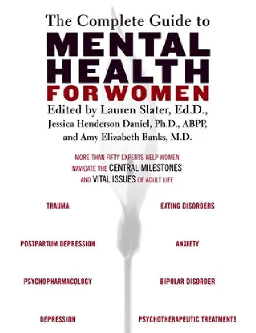 The Complete Guide to Mental Health for Women by Lauren Slater, Amy Banks, Jessica Henderson Daniel