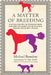 A Matter of Breeding: A Biting History of Pedigree Dogs and How the Quest for Status Has Harmed Man's Best Friend by Michael Brandow