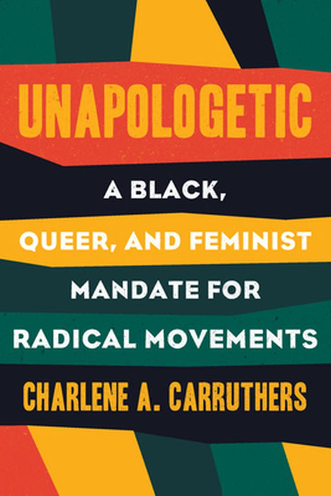 Unapologetic: A Black Queer and Feminist Mandate for Radical Movements: Author by Charlene