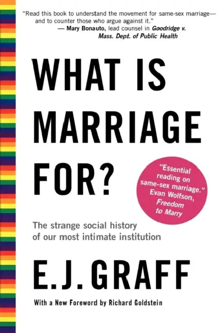 What Is Marriage For? by E. J. Graff