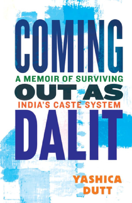 Coming Out as Dalit: A Memoir of Surviving India's Caste System