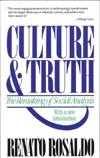 Culture & Truth: The Remaking of Social Analysis by Renato Rosaldo