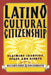 Latino Cultural Citizenship: Claiming Identity, Space, and Rights by William Flores