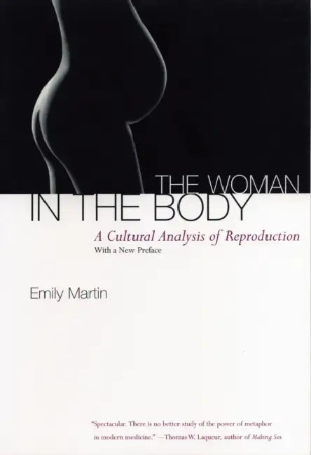 The Woman in the Body: A Cultural Analysis of Reproduction by Emily Winfield Martin
