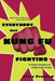 Everybody Was Kung Fu Fighting: Afro-Asian Connections and the Myth of Cultural Purity by Vijay Prashad