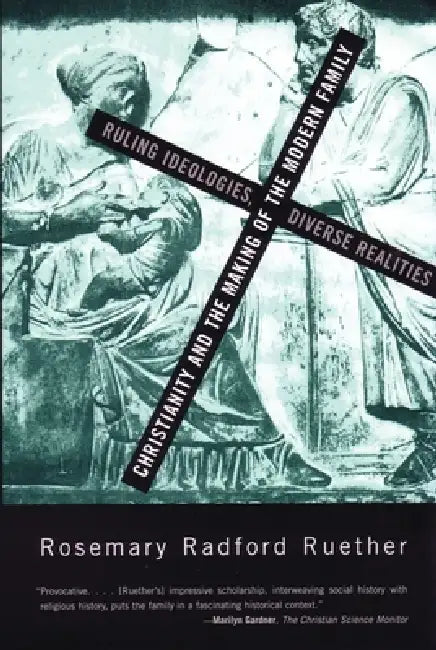 Christianity and the Making of the Modern Family by Rosemary R. Ruether