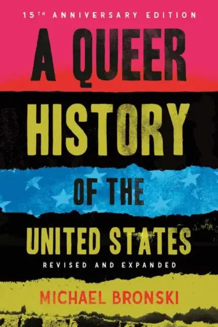 A Queer History of the United States: Revised and Expanded by Michael Bronski
