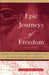 Epic Journeys of Freedom: Runaway Slaves of the American Revolution and Their Global Quest for Liberty by Cassandra Pybus