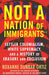 Not a Nation of Immigrants: Settler Colonialism, White Supremacy, and a History of Erasure and Exclusion by Roxanne Dunbar-Ortiz