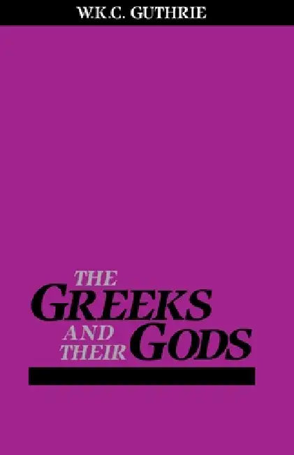 The Greeks and Their Gods by William Guthrie