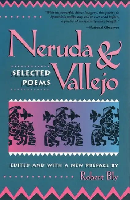 Neruda and Vallejo: Selected Poems by Robert Bly