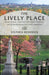 The Lively Place: Mount Auburn, America's First Garden Cemetery, and Its Revolutionary and Literary Residents by Stephen Kendrick