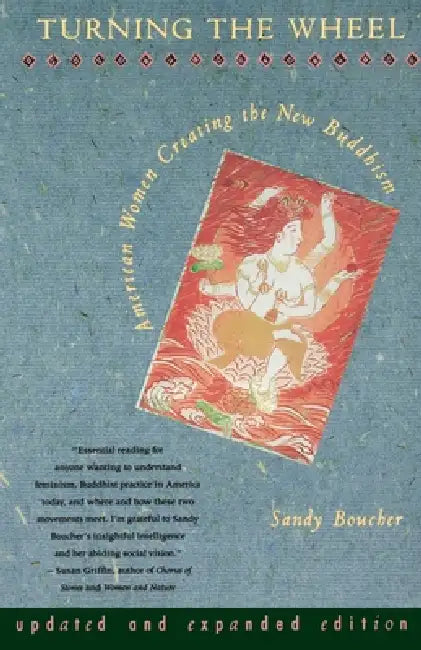Turning the Wheel: American Women Creating the New Buddhism by Sandy Boucher