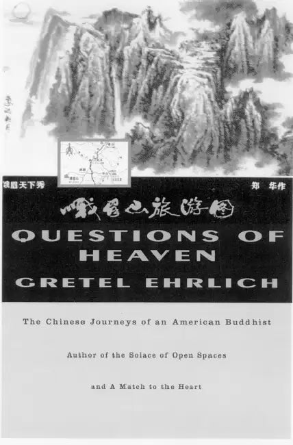 Questions of Heaven: The Chinese Journeys of an American Buddhist by Gretel Ehrlich